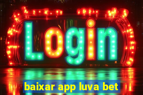 baixar app luva bet